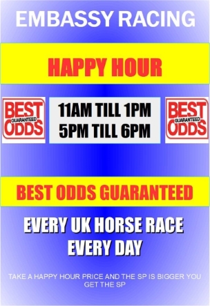 Embassy Racing Happy Hour: 11am - 1pm, 5pm - 6pm